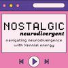 undefined Nostalgic Neurodivergent