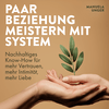 undefined Paarbeziehung meistern mit System. Nachhaltiges Know-How für mehr Vertrauen, Intimität und Liebe