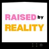 undefined Raised by Reality