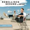 undefined Rebellisch gesund by detoxRebels