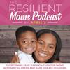 undefined The Resilient Moms Podcast- Encouragement for Moms of Children with Rare Diseases & Special Needs, Support, Mental Health