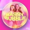 undefined Sassy Bubble - Zwischen Fame und Female Empowerment