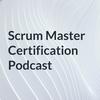 undefined Scrum Master Certification Podcast