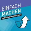 undefined EINFACH MACHEN – Der Gründungspodcast