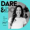 undefined Dare & Do - der Podcast zum Mut tanken