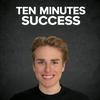 undefined Ten Minutes Success - #1 Podcast für Gen Z