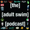 undefined The Adult Swim Podcast