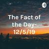 undefined The Fact of the Day- 12/5/19