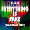 undefined Everything Is Fake