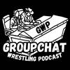 undefined The Groupchat Wrestling Podcast