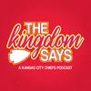 undefined The Kingdom Says: A Kansas City Chiefs Podcast
