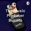 undefined The Music Producer Burrito