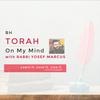 undefined Torah On My Mind with Rabbi Yosef Marcus