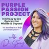 undefined The Purple Passion Project-Intimacy &amp; Sex Podcast for Midlife &amp; Beyond