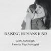undefined The Raising Humans Kind Podcast