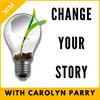undefined Change Your Story: escape from a job you hate and create a career you love!
