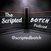 undefined The Scripted Botch Podcast