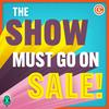 undefined The Show Must Go On Sale!