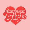 undefined Those Two Girls