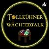undefined Tollkühner Wächtertalk