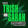 undefined The Trish and Sarah Wrestling Podcast