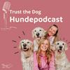 undefined Trust The Dog - Der Hundepodcast