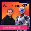 undefined Was kann KI? – Der Frage/Antwort-Podcast für Entscheider:innen aus Unternehmen und Verwaltungen.