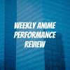 undefined Weekly Anime Performance Review
