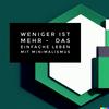 undefined Weniger ist mehr - Das einfache Leben mit Minimalismus