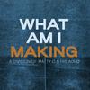 undefined What Am I Making Podcast