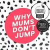 undefined Why Mums Don't Jump