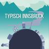 undefined Der Innsbruck Podcast - Typisch Innsbruck, Innsbruck in 10 Minuten & Wie Wird Man..?