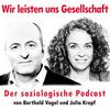 undefined Wir leisten uns Gesellschaft - Der soziologische Podcast von Berthold Vogel und Julia Kropf