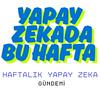 undefined Yapay Zekada Bu Hafta