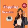 undefined yapping session