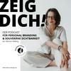 undefined ZEIG DICH! Der Podcast für Personal Branding & souveräne Sichtbarkeit