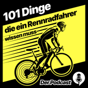 Podcast 101 Dinge, die ein Rennradfahrer wissen muss - der Podcast
