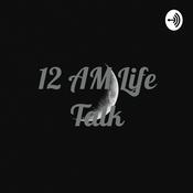 Podcast 12 AM Life Talk