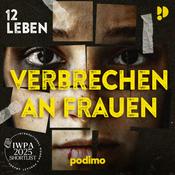 Podcast 12 Leben - Verbrechen an Frauen