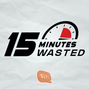 Podcast 15 Minutes Wasted