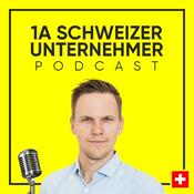 Podcast 1A Schweizer Unternehmer Podcast