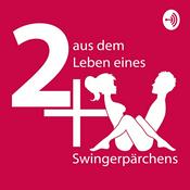 Podcast 2+X - aus dem Leben eines Swingerpärchens