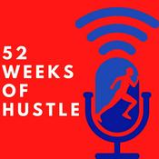 Podcast 52 Weeks of Hustle