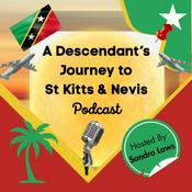 Podcast A Descendant's Journey to St Kitts &amp; Nevis