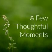 Podcast A Few Thoughtful Moments