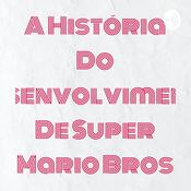 Podcast A História Do Desenvolvimento De Super Mario Bros