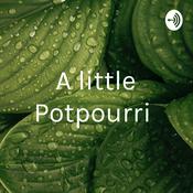 Podcast A little Potpourri