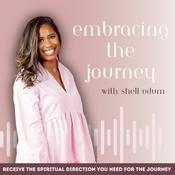 Podcast Embracing the Journey | Letting Go, Moving On, Self Improvement, Discipleship, Calling