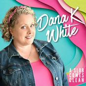 Dana K White: A Slob Comes Clean