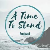 Podcast A Time To Stand